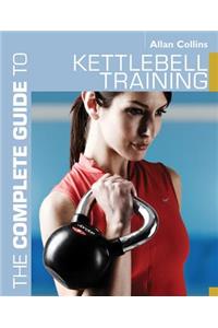 The Complete Guide to Kettlebell Training