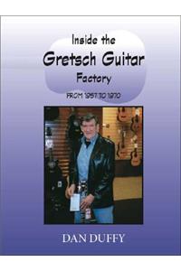 Inside the Gretsch Guitar Factory 1957/1970