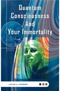 Quantum Consciousness And Your Immortality