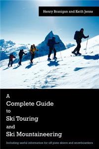 Complete Guide to Ski Touring and Ski Mountaineering