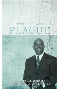 Plague: A Perpetual Struggle in the Lives of Black People