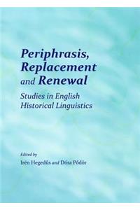 Periphrasis, Replacement and Renewal: Studies in English Historical Linguistics
