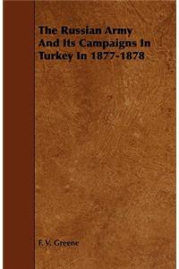 The Russian Army And Its Campaigns In Turkey In 1877-1878