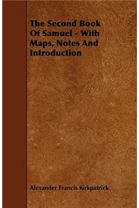 The Second Book Of Samuel - With Maps, Notes And Introduction