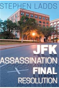 JFK Assassination Final Resolution
