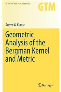 Geometric Analysis of the Bergman Kernel and Metric
