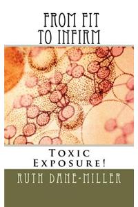 From Fit to Infirm: The Tragedy of Toxic Exposure