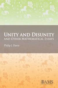 Unity and Disunity and Other Mathematical Essays