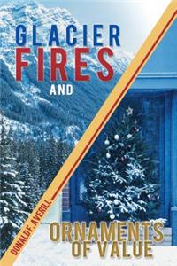 Glacier Fires and Ornaments of Value