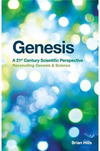 Genesis - A 21st Century Scientific Perspective