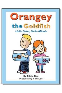 Orangey the Goldfish: Hello Sister, Hello Minnie (Book 2)