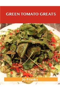 Green Tomato Greats