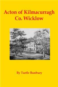 Acton of Kilmacurragh Co. Wicklow
