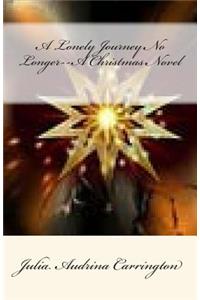 A Lonely Journey No Longer--A Christmas Novel