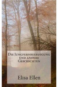 Die Jungfernbeerdigung und andere Geschichten