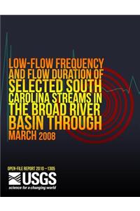 Low-Flow Frequency and Flow Duration of Selected South Carolina Streams in the Broad River Basin through March 2008road River Basin through March 2008