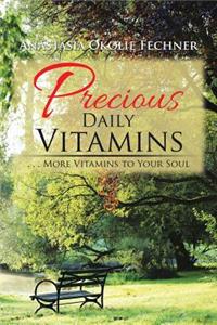 Precious Daily Vitamins: . . . More Vitamins to Your Soul