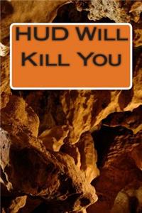 HUD Will Kill You