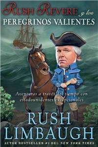 Rush Revere y los Peregrinos Valientes: Aventuras A Traves del Tiempo Con Estadounidenses Excepcionales = Rush Revere and the Brave Pilgrims