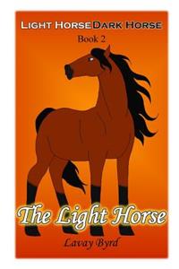 The Light Horse (Light Horse, Dark Horse - Book 2)