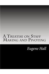 Treatise on Staff Making and Pivoting