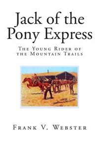 Jack of the Pony Express: The Young Rider of the Mountain Trails