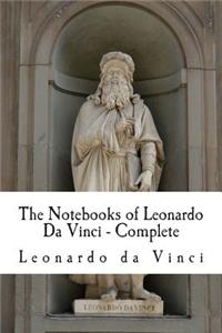 The Notebooks of Leonardo Da Vinci - Complete