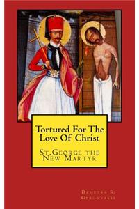 Tortured For The Love Of Christ
