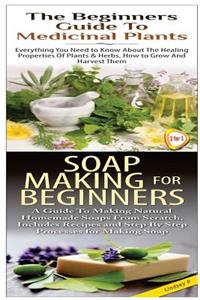 Beginners Guide to Medicinal Plants & Soap Making for Beginners