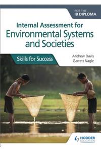 Internal Assessment for Environmental Systems and Societies for the Ib Diploma: Skills for Success