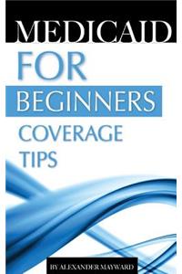 Medicaid for Beginners: Coverage Tips