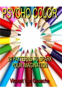 Psycho Color: 24 Patterns to Spark Your Imagination