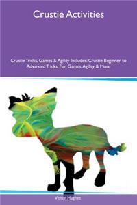 Crustie Activities Crustie Tricks, Games & Agility Includes: Crustie Beginner to Advanced Tricks, Fun Games, Agility & More