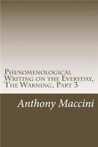 Phenomenological Writing on the Everyday, The Warning