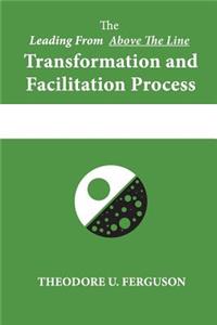 Leading From Above The Line Transformation and Facilitation Process