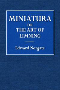 Miniatura or the Art of Limning
