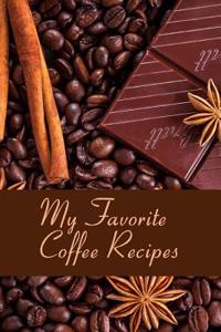 My Favorite Coffee Recipes Blank Cookbook