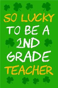 So Lucky To Be A 2nd Grade Teacher