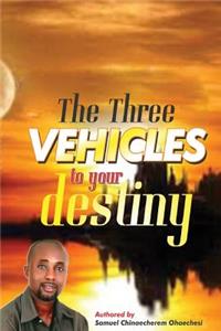 The three vehicles to your destiny