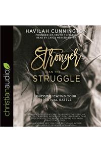 Stronger Than the Struggle: Uncomplicating Your Spiritual Battle