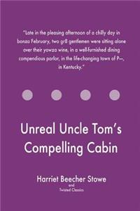 Unreal Uncle Tom's Compelling Cabin