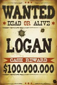 Logan Wanted Dead Or Alive Cash Reward $100,000,000