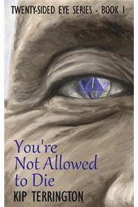 You're Not Allowed to Die