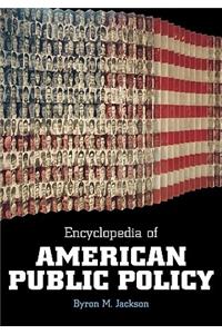 Encyclopedia of American Public Policy