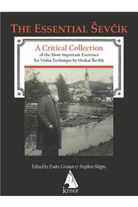 Otakar Sevcik - The Essential Sevcik: A Critical Collection of the Most Important Exercises for Violin Technique by Otakar Sevcik.