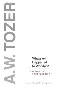 Whatever Happened to Worship?