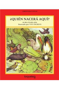 Quien Nacera Aqu? / Who's Hatching Here?