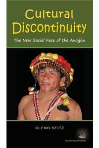 Cultural Discontinuity: The New Social Face of the Awajun