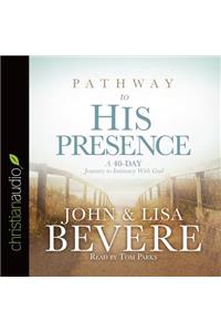 Pathway to His Presence: A 40-Day Journey to Intimacy with God