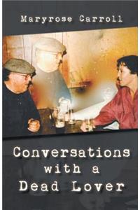 Conversations with a Dead Lover